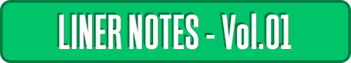 LINER NOTES vol.01